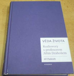 Jiří Padevět - Věda života. Rozhovory s profesorem Jiřím Drahošem (2017)