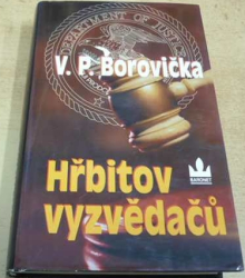 V. P. Borovička - Hřbitov vyzvědačů (2005)