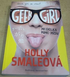 Holly Smaleová - Modelka mimo mísu. Geek girl 2 (2017)