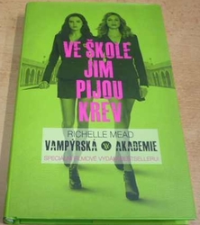 Richelle Mead - Ve škole jim pijou krev. Vampýrská akademie (2014) filmové vydání