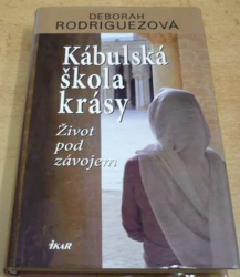 Deborah Rodriguezová - Kábulská škola krásy. Život pod závojem (2008)