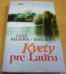 Táňa Keleová-Vasilková - Kvety pre Lauru (2006) slovensky