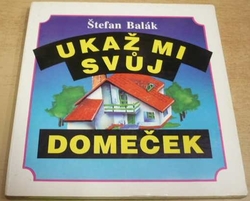 Štefan Balák - Ukaž mi svůj domeček (1994) leporelo