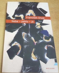 František Dryje - Nebe - peklo - já (2007)