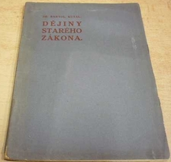 Bartol. Kutal - Dějiny Starého zákona (1923)