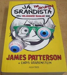 James Patterson - Já, srandista na druhou. Můj nejhorší školní rok (2014)