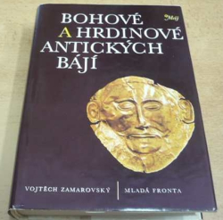 Vojtěch Zamarovský - Bohové a hrdinové antických bájí (1982)