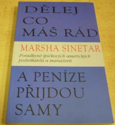 Marsha Sinetar - Dělej co máš rád a peníze přijdou samy (1996)