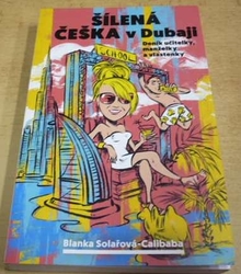 Blanka Solařová-Calibaba - Šílená Češka v Dubaji (2019)