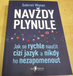 Gabriel Wyner - Navždy plynule. Jak se rychle naučit cizí jazyk a nikdy ho nezapomenout (2020)