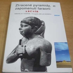 Miroslav Verner - Ztracené pyramidy, zapomenutí faraoni. Abúsír (1994)