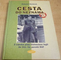 Bohumil Ryšánek - Cesta do neznáma. Z Lipníka přes Cizineckou legii do 311. čs. perutě RAF (2005)