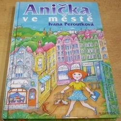 Ivana Peroutková - Anička ve městě (2007)