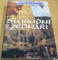 Jasper Ridley - Svobodní zednáři (2004)