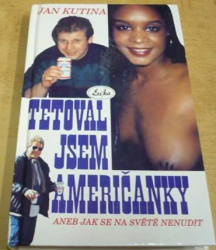 Jan Kutina - Testoval jsem američanky aneb Jak se na světě nenudit (1994)