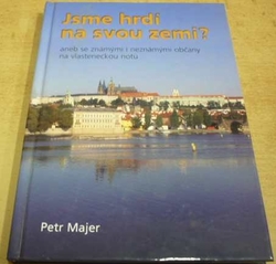 Petr Majer - Jsme hrdí na svou zemi ? (2004) VĚNOVÁNÍ OD AUTORA !!!