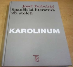 Josef Forbelský - Španělská literatura 20. století (1999)