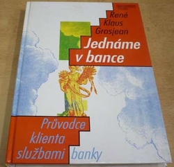 René Klaus Grosjean - Jednáme v bance. Průvodce klienta službami banky (1994)