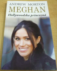 Andrew Morton - Meghan. Hollywoodska princezná 1. časť. (2020) slovensky