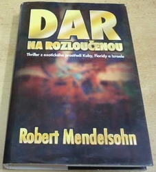 Robert Mendelsohn - Dar na rozloučenou (2001)