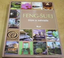 FENG-ŠUEJ. Dům a zahrada (2012)