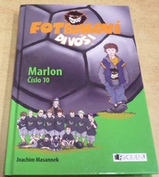 Joachim Masannek - Marlon číslo 10. Fotbaloví divoši (2010)