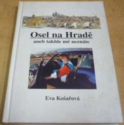 Eva Košařová - Osel na Hradě aneb takhle mě neznáte (2000)