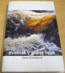 Jana Outratová - Dvakrát v jedné řece (2004)