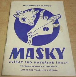 Jarmila Liznerová - Masky zvířat pro mateřské školy. Metodický návod