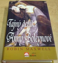 Robin Maxwell - Tajný deník Anny Boleynové (2012)