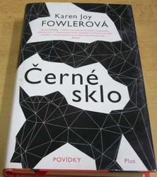 Karen Joy Fowlerová - Černé sklo (2017)