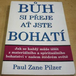 Paul Zane Pilzer - Bůh si přeje ať jste bohatí (1998)