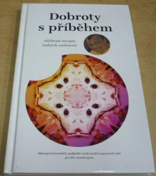 Dobroty s příběhem. Oblíbené recepty českých osobností (2012)