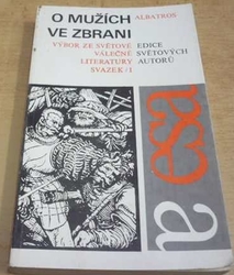 O mužích ve zbrani. Výbor ze světové válečné literatury. Svazek I. (1978)