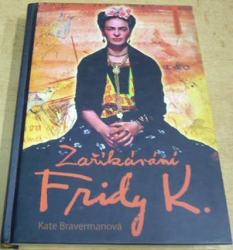 Kate Bravermanová - Zaříkávání Fridy K. (2007)