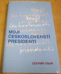 Čestmír Císař - Moji Českoslovenští presidenti (2006)