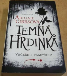 Abigail Gibbsová - Temná hrdinka. Večeře s vampýrem (2013)