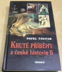 Pavel Toufar - Kruté příběhy z české historie II. (2006)