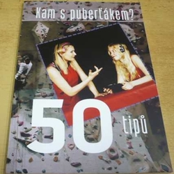 Kam s puberťákem ? 50 tipů (2010)