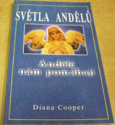 Diana Cooper - Světla andělů. Andělé nám pomáhají (2000)