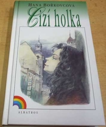 Hana Bořkovcová - Cizí holka (1999)