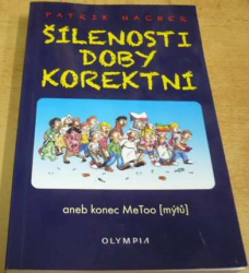 Patrik Nacher - Šílenosti doby korektní aneb konec MeToo (mýtů) (2018) PODPIS AUTORA !!! 