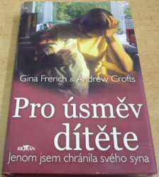 Gina French - Pro úsměv dítěte. Jenom jsem bránila svého syna (2006)