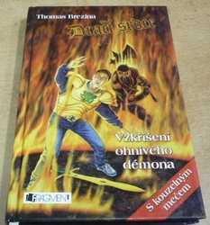 Thomas Brezina - Dračí srdce. Vzkříšení ohnivého démona (2005) bez meče