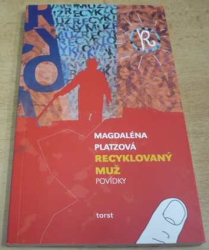 Magdaléna Platzová - Recyklovaný muž (2008)