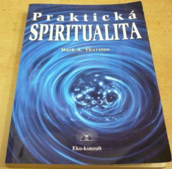 Mark A. Thurston - Praktická spiritualita (2000)