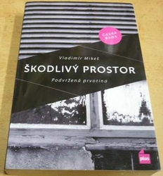 Vladimír Mikeš - Škodlivý prostor (2012)