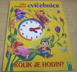 Kolik je hodin ? Velká obrázková cvičebnice (2005) leporelo