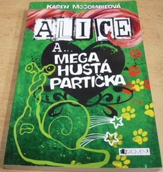 Karen McCombieová - Alice a... Mega hustá partička (2013)