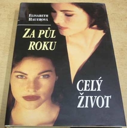 Elisabeth Hauerová - Za půl roku celý život (1995)